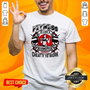 Fitness Is Like A Relationship You Cant Cheat And Expect Cheat It To Work Weight Light Moon Blood Shirt