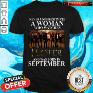 Lucifer Never Underestimate A Woman Who Watches And Was Born In September Shirt