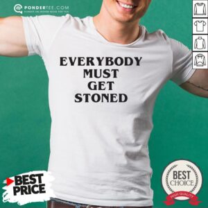 Awesome Everybody Must Get Stoned Shirt
