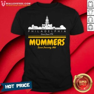 Top Philadelphia Since June 1776 Mummers Since January 1901 Shirt