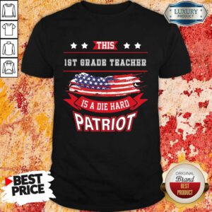 This 1st Grade Teacher Is A Die Hard Patriot American Flag Shirt