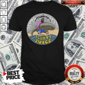 Pretty The Powerfish 3M Flatty Juice Shirt