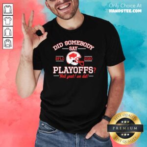 Perfect Somebody Say Buffalo Bills 2020 Shirt