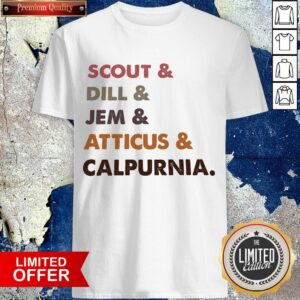 Scout And Dill And Jem And Atticus And CALPURNIA Shirt
