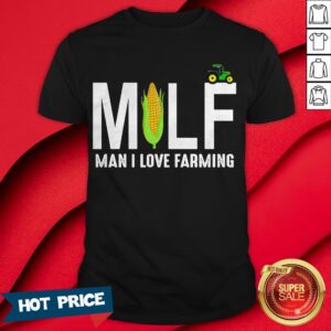 Corn Cotton Milf Man I Love Farming Shirt