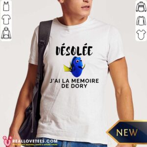 Desolee Jai La Memoire De Dory Shirt
