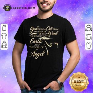 God Made A Cat Wind Earth Angel Shirt