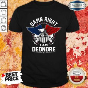 Eagle Skull Damn Right I Am Deondre American Flag Shirt