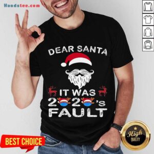 Official Dear Santa It Was 2020 Fault Christmas Reindeer Shirt