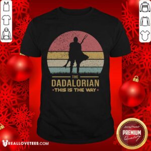 The Dadalorian This Is The Way Vintage Shirt