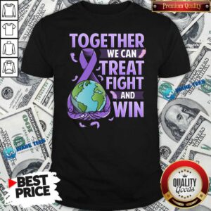 We Can Treat Together Fight And Win World Cancer Day Cancer Awareness Fight Against Cancer Shirt
