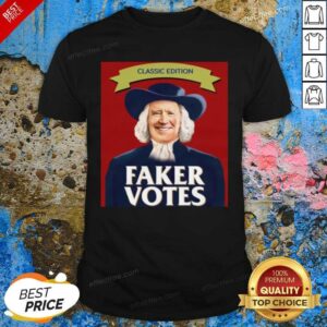 Nice Faker Votes Classic Edition Shirt