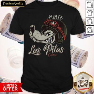 Ponte Las Pilas Cabron Shirt