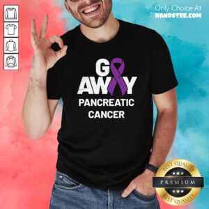 Awesome Go Away Pancreatic Cancer Awareness Purple Ribbon Shirt