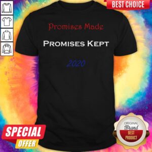 Good Promises Made Promises Kept 2020 Shirt