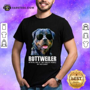 Funny Rottweiler Coolest People On The Planet Shirt