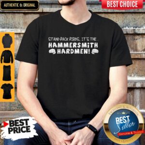 Stand Back Birds It’s The Hammersmith Hardmen Shirt