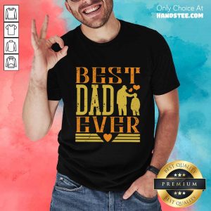Best Dad Ever Shirt