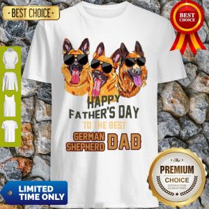 Happy Father’s Day To The Best German Shepherd Dad Shirt