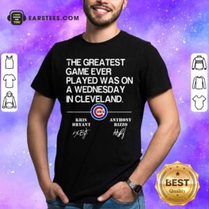 The Greatest Game Ever Played Was On A Wednesday In Cleveland Signature Shirt