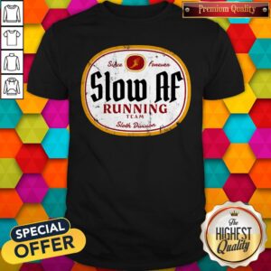Nice Since Forever Slow Af Running Team Sloth Division Shirt