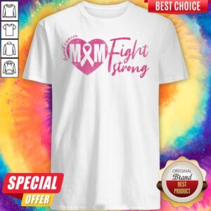 Premium Breast Cancer M&M Fight Strong Shirt