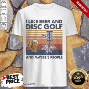 I Like Beer And Disc Golf Shirt