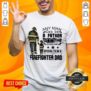 Great 4 Special To Firefighter Dad Shirt