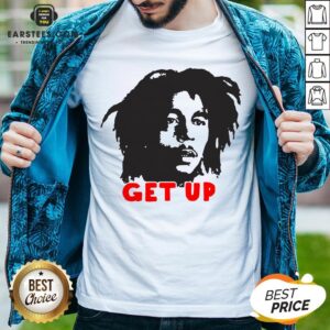 Funny Bob Marley Get Up Shirt