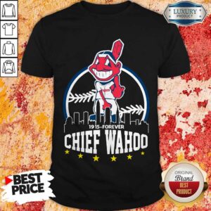 Nice 1915 Forever Chief Wahoo Shirt