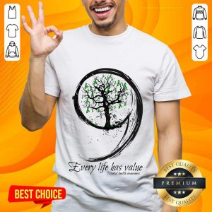 Wonderful Every Life Has Value Mental Health Shirt