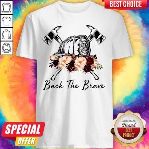 Funny Firefighter Back The Brave Flowers Shirt