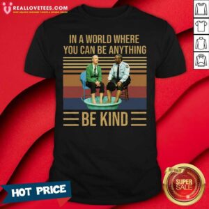 Pro Mr Rogers Gay Police In A World Where You Can Be Anything Be Kind Vintage Shirt