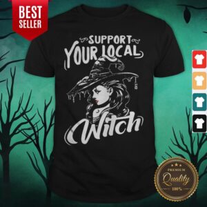 Nice Support Your Local Witch Halloween Shirt