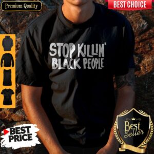 Awesome Stop Killing Black People Shirt