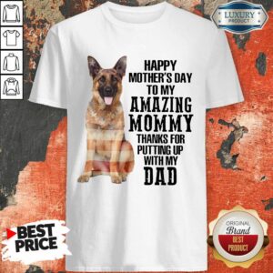 German Shepherd Happy Women'S Day Amazing Mommy Thanks For Putting Up With My Dad American Flag Shirt