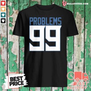 Pro Tennessee 99 Problems Shirt