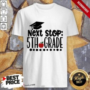Next Stop 5th Grade Graduation Shirt