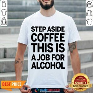 Funny Step Coffee This Is For 01 Shirt