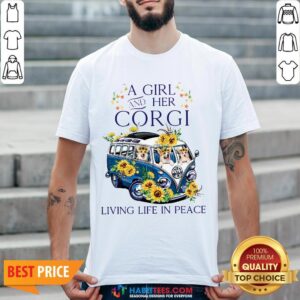 Pro A Girl And Her Corgi Living Life In Peace Shirt