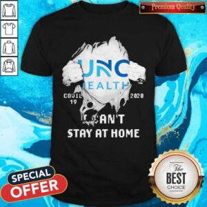 Blood Inside Me UNC Hospitals Covid 19 2020 I Can’t Stay At Home Shirt