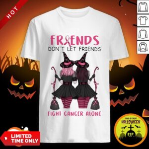Friends Don’t Let Friends Fight Cancer Alone Breast Cancer Awareness Witch Halloween Shirt