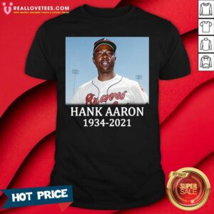 Official Rip Hank Aaron Atlanta Braves 1934 2021 Shirt