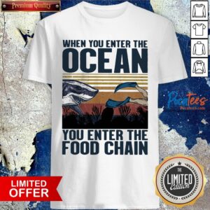 When You Enter The Ocean You Enter The Food Chain Vintage Retro Shirt