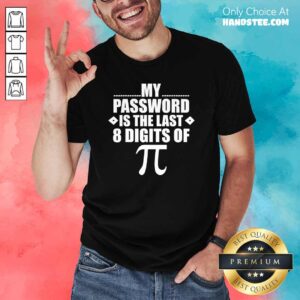 Cool Password 3 Last Digits Of Pi Shirt