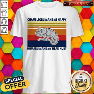 Chameleons Make Me Happy Humans Make My Head Hurt Shirt