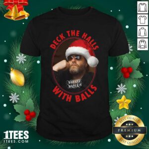 Official Wheeler Walker Jr Deck The Halls With Balls Christmas Shirt