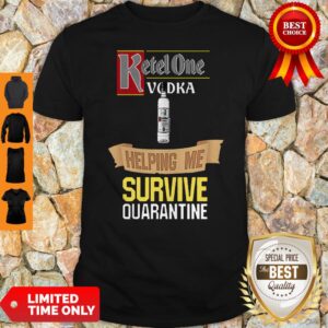 Official Ketel One Vodka Helping Me Survive Quarantine Shirt