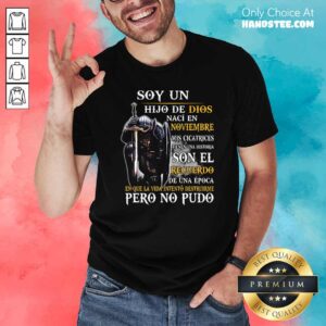 Knight Soy Un Hijo En Noviembre Mis Cicatrices Son El Recuerdo De Una Epoca Shirt
