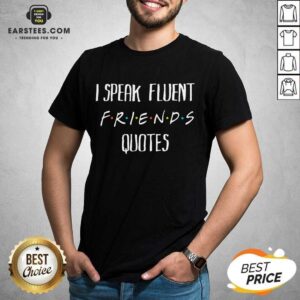 Original I Speak Fluent Friends Quotes Shirt